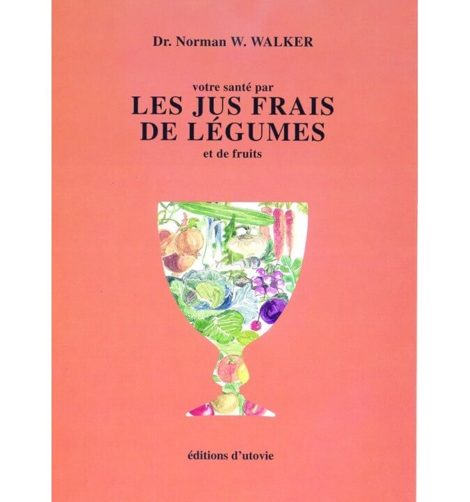 Les jus frais de légumes - Norman Walker Les jus frais de légumes - Norman Walker