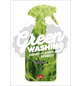 Green Washing - Fabriquer ses Produits ménagers Green Washing - Fabriquer ses Produits ménagers
