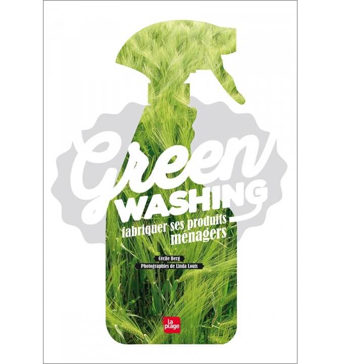 Green Washing - Fabriquer ses Produits ménagers Green Washing - Fabriquer ses Produits ménagers