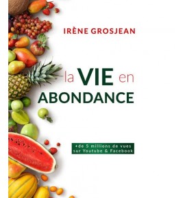 La Vie en Abondance - Irène Grosjean La Vie en Abondance - Irène Grosjean