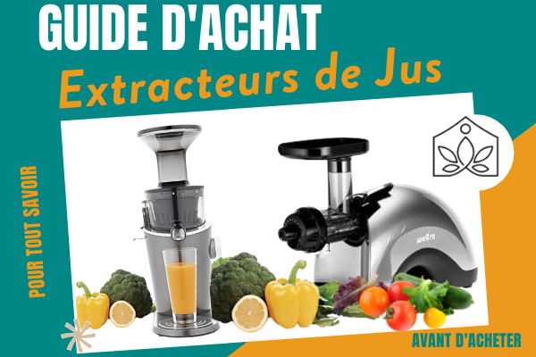 Guide Achat des Extracteurs de Jus